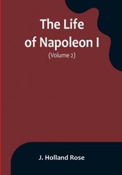 The Life of Napoleon I | (Volume 2)