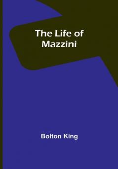 The Life of Mazzini