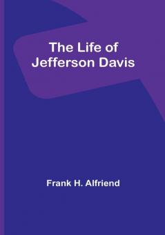 The Life of Jefferson Davis