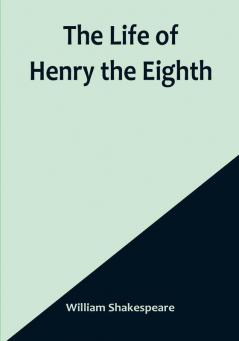 The Life of Henry the Eighth