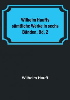 Wilhelm Hauffs sämtliche Werke in sechs Bänden. Bd. 2