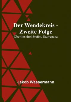 Der Wendekreis - Zweite Folge : Oberlins drei Stufen Sturreganz