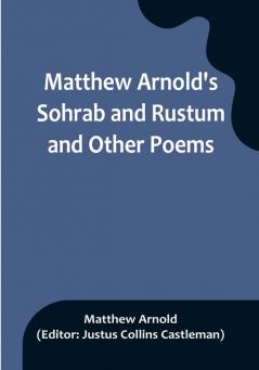 Matthew Arnold's Sohrab and Rustum and Other Poems