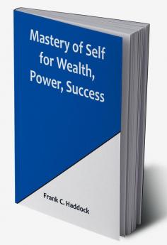 Mastery of Self for Wealth Power Success