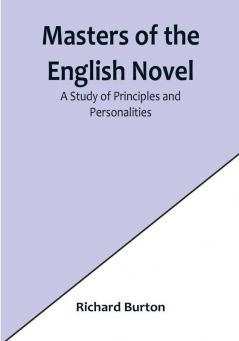 Masters of the English Novel: A Study of Principles and Personalities