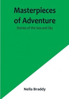 Masterpieces of Adventure—Stories of the Sea and Sky