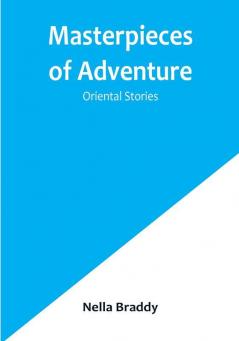 Masterpieces of Adventure—Oriental Stories