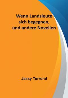 Wenn Landsleute sich begegnen und andere Novellen