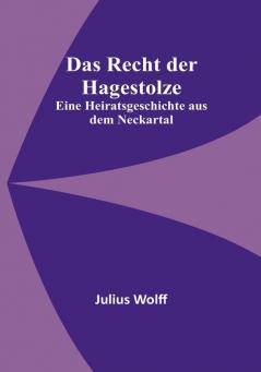 Das Recht der Hagestolze: Eine Heiratsgeschichte aus dem Neckartal