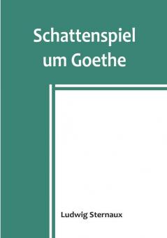 Schattenspiel um Goethe