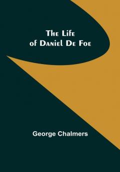 The Life of Daniel De Foe