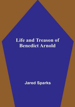 Life and Treason of Benedict Arnold