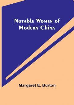 Notable Women of Modern China