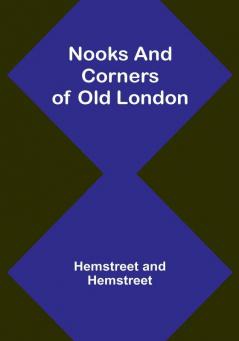 Nooks and Corners of Old London