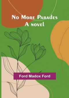 No More Parades: A novel