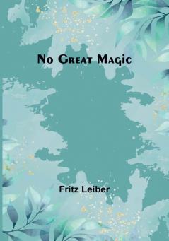 No Great Magic