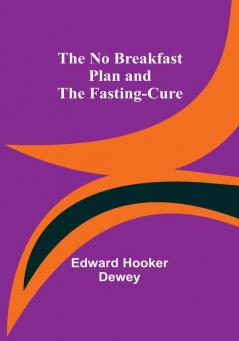 The No Breakfast Plan and the Fasting-Cure