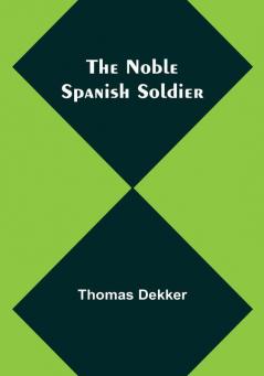 The Noble Spanish Soldier