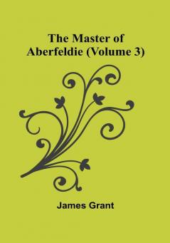 The Master of Aberfeldie | (Volume 3)