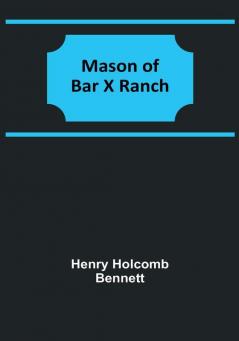 Mason of Bar X Ranch