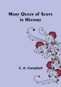 Mary Queen of Scots in History