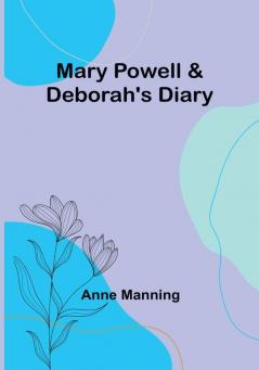 Mary Powell & Deborah's Diary