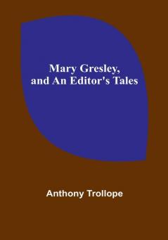 Mary Gresley and An Editor's Tales