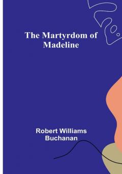 The Martyrdom of Madeline