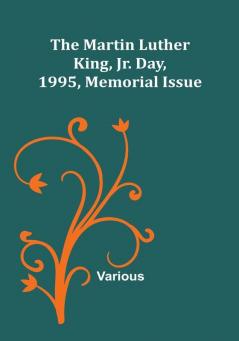 The Martin Luther King Jr. Day 1995 Memorial Issue