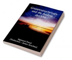 Gruppenpsychologie und die Analyse des Ichs