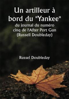 Un artilleur à bord du "Yankee" 

du journal du numéro cinq de l'After Port Gun (Russell Doubleday): Le fil de la croisière et des combats des réserves navales dans la guerre hispano-américaine