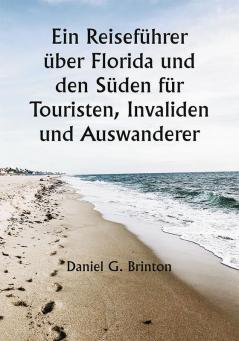 Ein Reiseführer über Florida und den Süden für Touristen Invaliden und Auswanderer