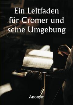 Ein Leitfaden für Cromer und seine Umgebung