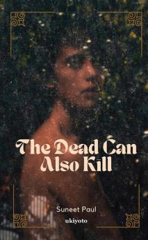 The Dead Can Also Kill