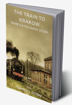 The Train to Krakow Izabella Poliavok's Story