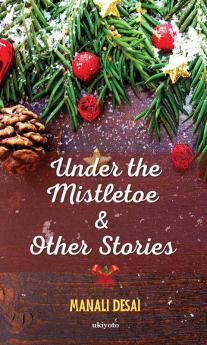 Under the Mistletoe & Other Stories