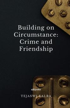 Building on Circumstance: Crime and Friendship