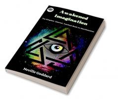 Awakened Imagination The Simplest Clearest Frankest Book on Manifestation