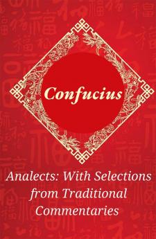 Analects With Selections from Traditional Commentaries