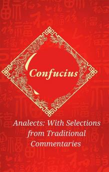 Analects: With Selections from Traditional Commentaries