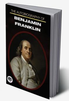 The Autobiography Of Benjamin Franklin