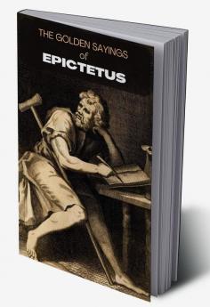 The Golden sayings of Epictetus