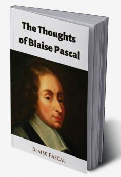 The Thoughts of Blaise Pascal