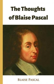 The Thoughts of Blaise Pascal