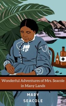 Wonderful Adventures of Mrs Seacole in Many Lands