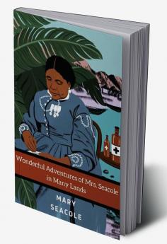 Wonderful Adventures of Mrs Seacole in Many Lands