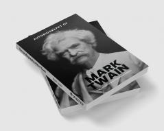 The Autobiography of Mark Twain: The Complete and Authoritative Edition