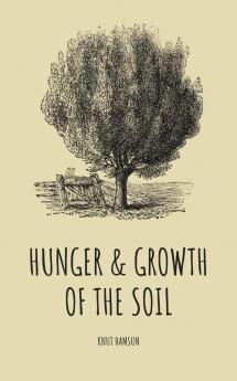 Hunger & Growth of the Soil