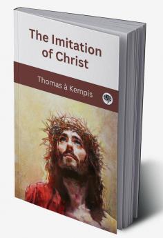 The Imitation of Christ (Translated by William Benham)