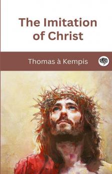 The Imitation of Christ (Translated by William Benham)